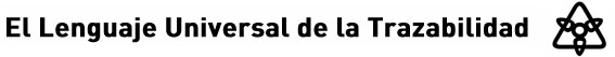 el Lenguaje Universal de la Trazabilidad